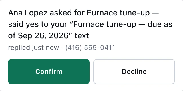 Replies: Ana Lopez asked for a furnace tune-up, said yes to your text, replied just now, Confirm or Decline